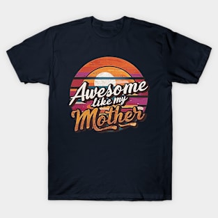 Awesome like my mother T-Shirt